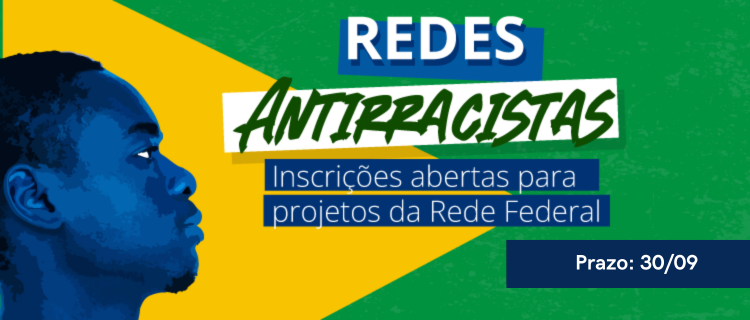 Redes Antirracistas tem edital exclusivo para projetos da Rede Federal